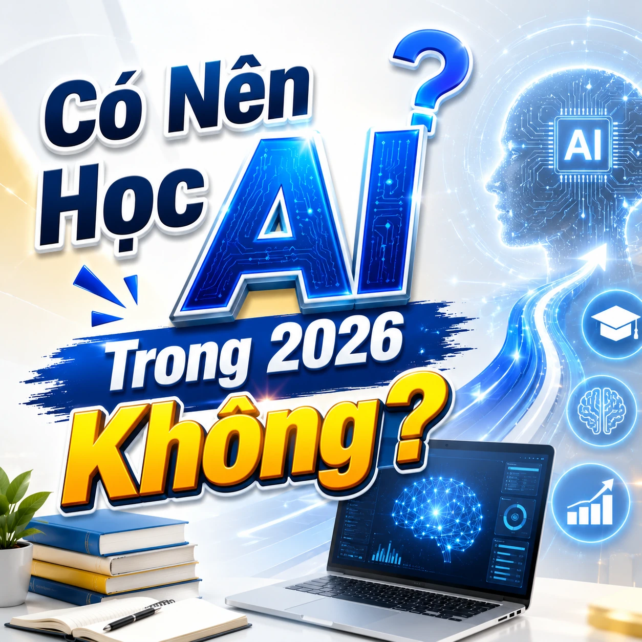 Có Nên Học AI Trong 2026 Không?
