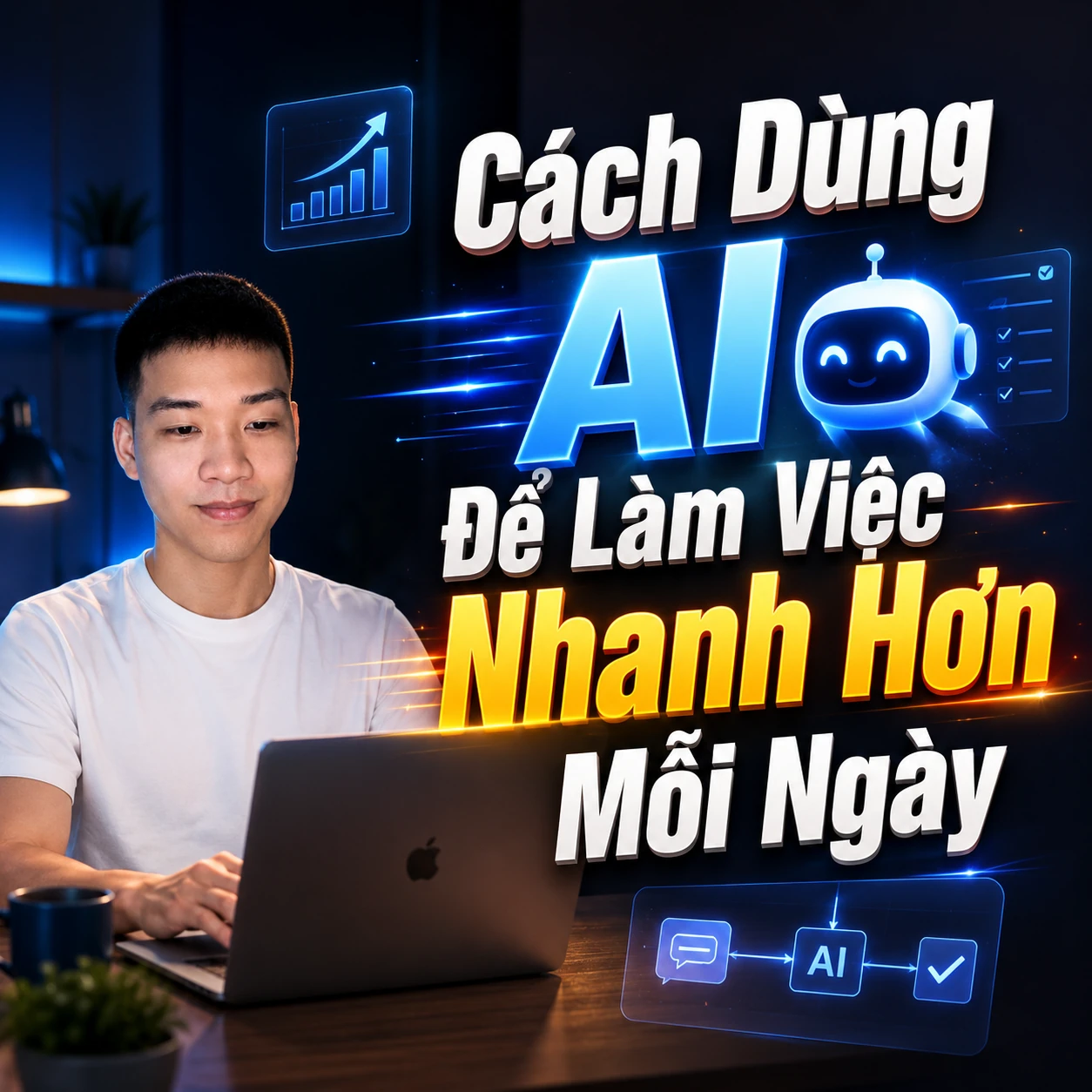 Cách Dùng AI Để Làm Việc Nhanh Hơn Mỗi Ngày